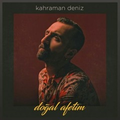 Kahraman Deniz - Doğal Afetim (2018)