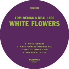 Tom Demac & Real Lies - White Flowers (Ambient Mix)