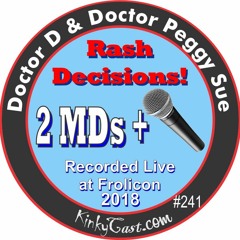 Episode #241 - 2MDs & A Microphone - Rash Decisions - Recorded Live at Frolicon