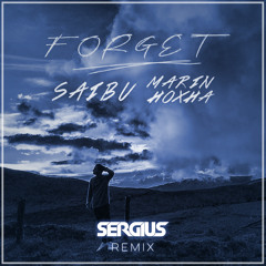 Marin Hoxha - Forget (Feat. SAIBU) [SERGIUS Remix 2018]