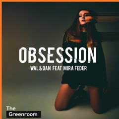 Wal & Dan Feat. Mira Feder - Obsession | Supported By Nicky Romero