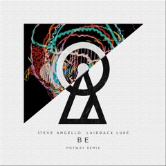 Steve Angello & Laidback Luke - Be (Hotway Remix) [Supported by Bob Sinclar, Promise Land and more]