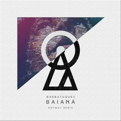 Barbatuques - Baianá (Hotway Remix) [Free Download]