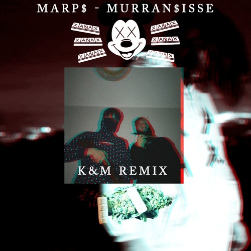 marp$ - Murran$isse ( K&M remix )
