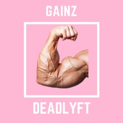 DEADLYFT - Gainz