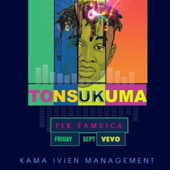 Tonsukuma - Fik Fameica(freshbwoy)