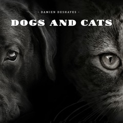 Dogs and Cats