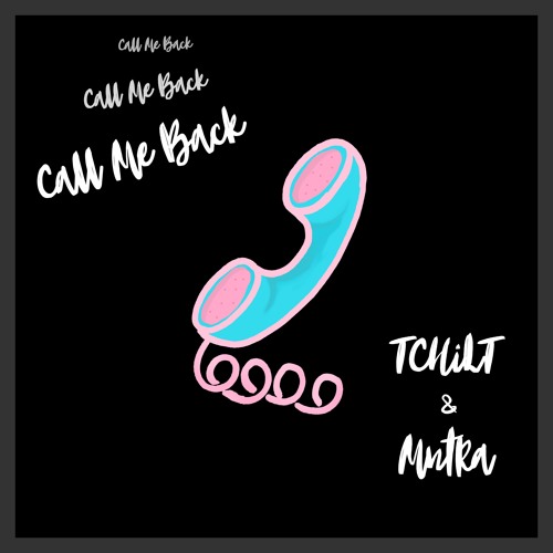 TCHiLT & Mntra - Call Me Back