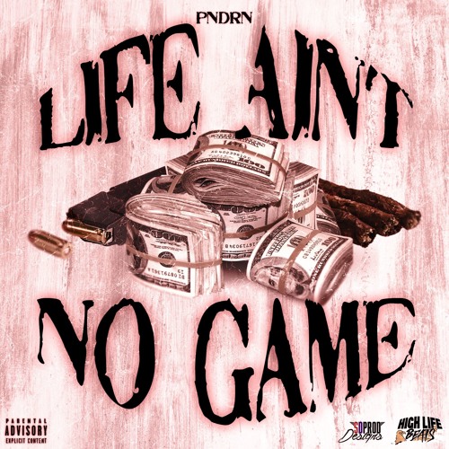 Life Ain No Game (Prod.By High Life Beats )