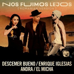Descemer Bueno, Enrique Iglesias, Andra - Nos Fuimos Lejos ( Savu Andrei Edit ) - 98 BPM - COPYRIGHT