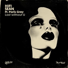 Hifi Sean Featuring Paris Grey ‘Lost Without U’ (Extended)