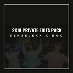 SENSELEXX X BAX 2K18 PRIVATE EDITS PACK