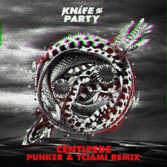 Knife Party - Centipede (Punker & Tciami Remix)
