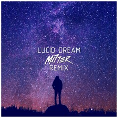 Lucid Dream (Mi77er Remix) [Free Download]