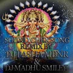 SOUNDCHECK -OM-GAN-GANPATYE-(BASS-BOOSTED)-(REMIX)-BY-DJ-PASHA-MBNR & DJ MADHU SMILEY