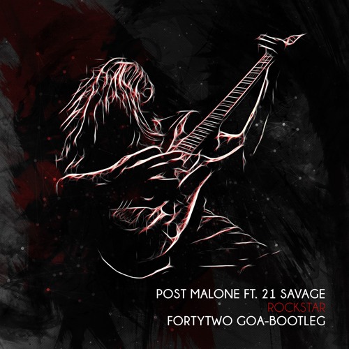 Post Malone Ft. 21 Savage - Rockstar (FortyTwo GOA - Bootleg) [FREE DOWNLOAD]