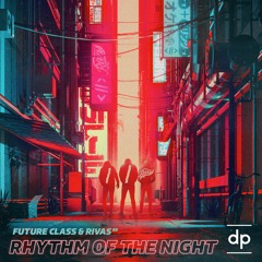 Future Class & RIVAS (BR) - Rhythm Of The Night (Extended)