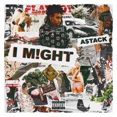 A$tack - I M!ght (prod. brandonfinessin)