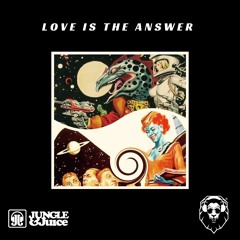 Jungle & Juice - LOVE IS THE ANSWER