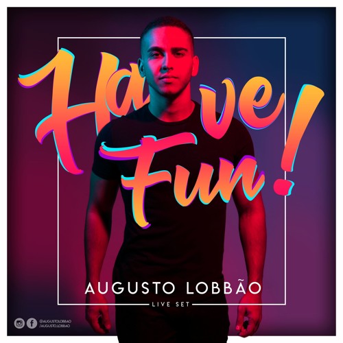 HAVE FUN! - Live Set - DJ Augusto Lobbão - Setembro 2018