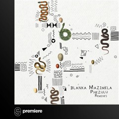 Premiere: Blanka Mazimela - Phezulu (Niko Schwind Remix) - Get Physical Music