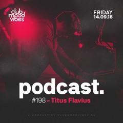 Club Mood Vibes Podcast #198: Titus Flavius