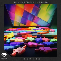 Tom & Jame feat. Emelie Cyréus - Middlefingers