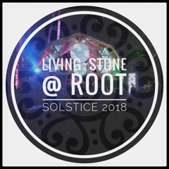 Living~Stone @ Root Stage Solstice 2018*DOWNLOAD ENABLED*