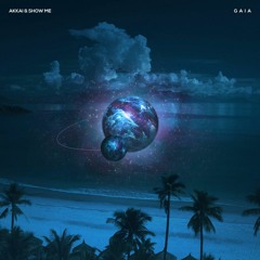 Show Me & Akkai - Gaia
