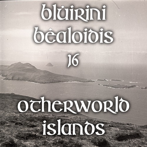 Blúiríní Béaloidis 16 - Otherworld Islands In Folk Tradition