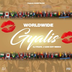 Worldwide Gyalis - ZJ Prapa & De Boy Neeks (Prod By. Flekksronin)