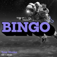 Tony Wonka - Get High [BINGOBASS]