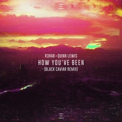 R3hab - How You've Been (Black Caviar Remix)