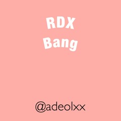 RDX - Bang Fast