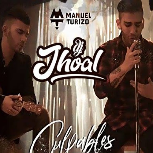 Stream Culpables - Manuel Turizo - Version Reggaeton [ Jhoal ] by DJ Jhoal  ✪ | Listen online for free on SoundCloud