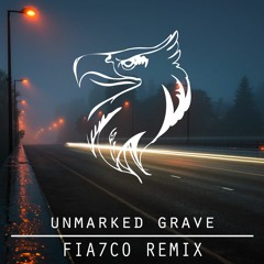unmarked grave (FIA7CO Remix)