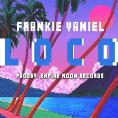 Frankie Yaniel - Loco (Prod. by empire moon rec.)