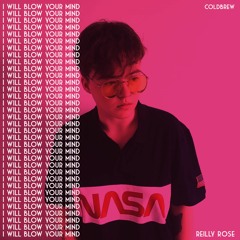 I Will Blow Your Mind (ft. Reilly Rose)