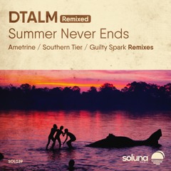 DTALM - Summer Never Ends (Southern Tier Remix) [Soluna Music]