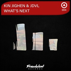 Kin Jighen & JDVL - What's Next
