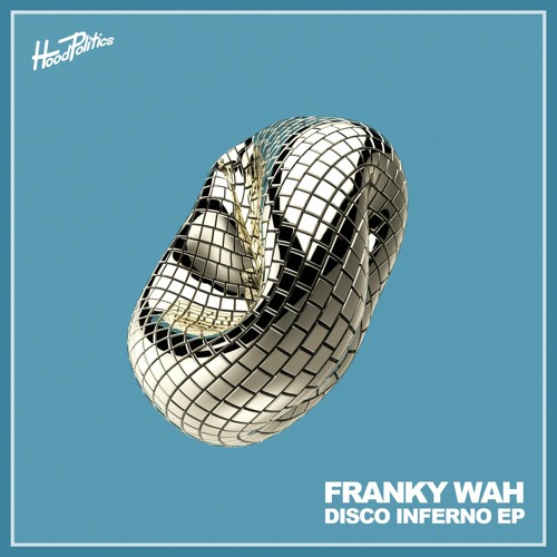 Stream Franky Wah Disco Inferno (Original Mix) by Hood Politics