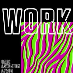 QNOE x ASADJOHN x AYZON - WORK