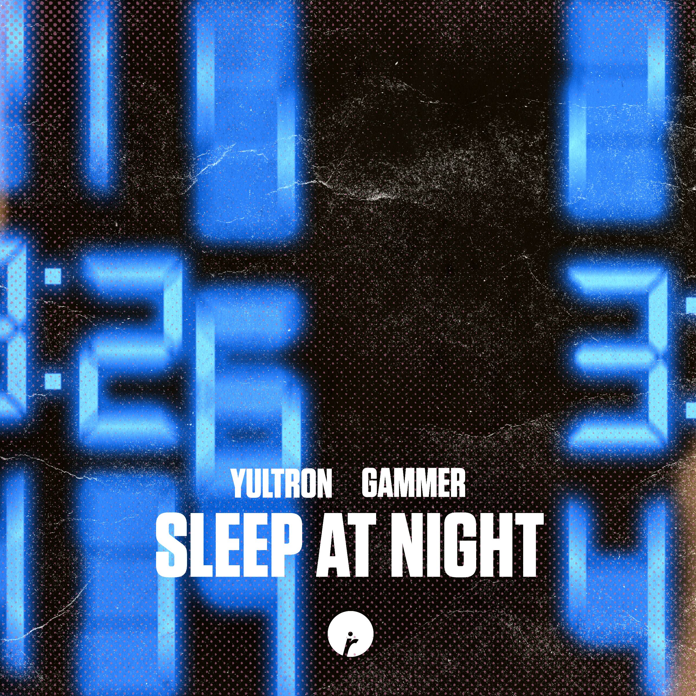 Yultron X Gammer – Sleep At Night