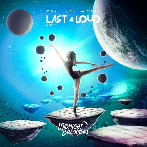 Midnight Dreamers - Rule The World (Last & Loud Remix)