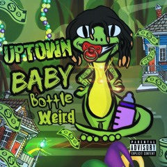 Uptown - BabyBottle Weird