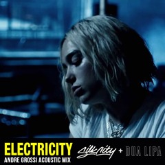 Silk City, Dua Lipa - Electricity (Andre Grossi Acoustic Mix)