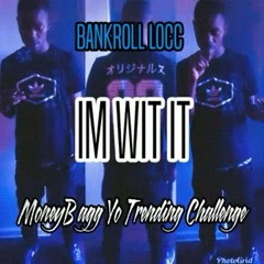 Bankroll Locc Im Wit It )MoneyBagg Yo Trending G-Mix