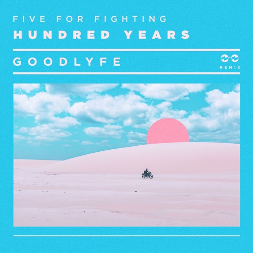 Five For Fighting - 100 Years (GOODLYFE Remix)