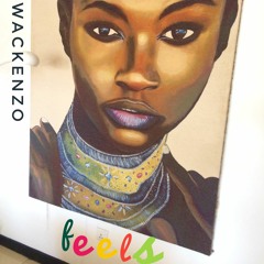 Feels by Wackenzo(mixed by Kamili Freeman)