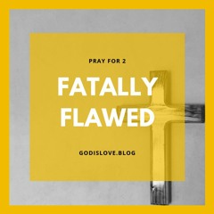 Pray for Two - Fatally Flawed